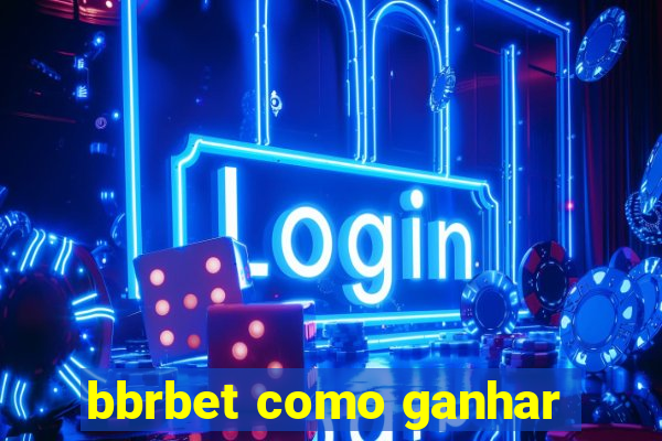 bbrbet como ganhar